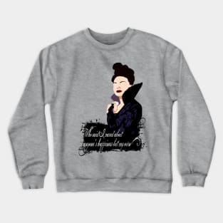 You Wanted to See Your Queen? Crewneck Sweatshirt